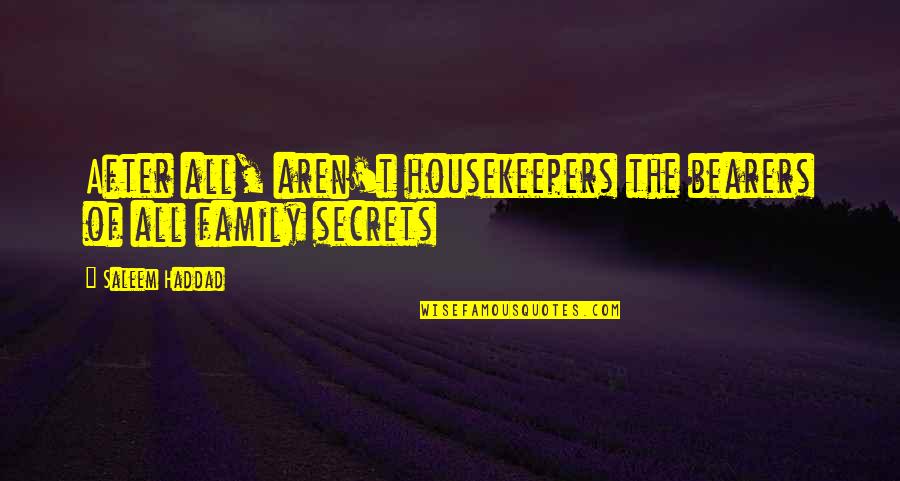 Funny Stubby Cooler Quotes By Saleem Haddad: After all, aren't housekeepers the bearers of all