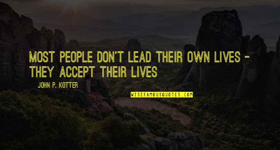 Funny Stud Quotes By John P. Kotter: Most people don't lead their own lives -