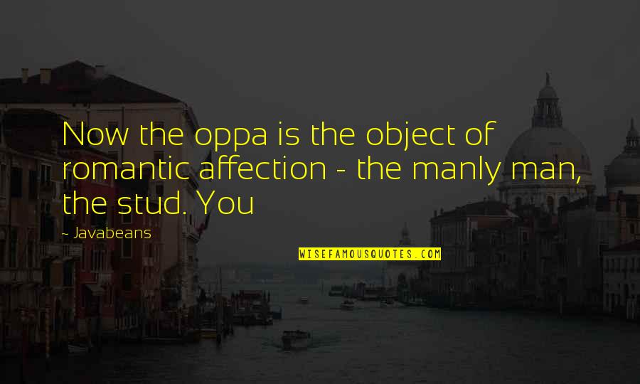 Funny Student Government Quotes By Javabeans: Now the oppa is the object of romantic