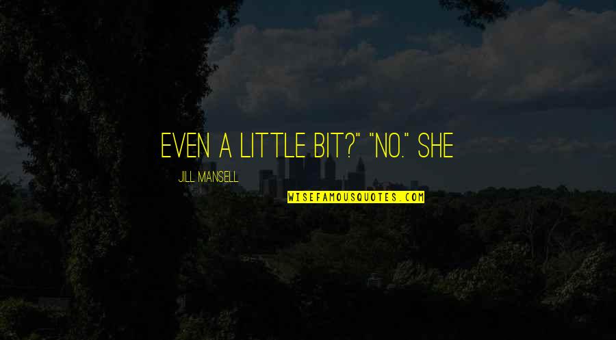 Funny Stumbleupon Quotes By Jill Mansell: even a little bit?" "No." She