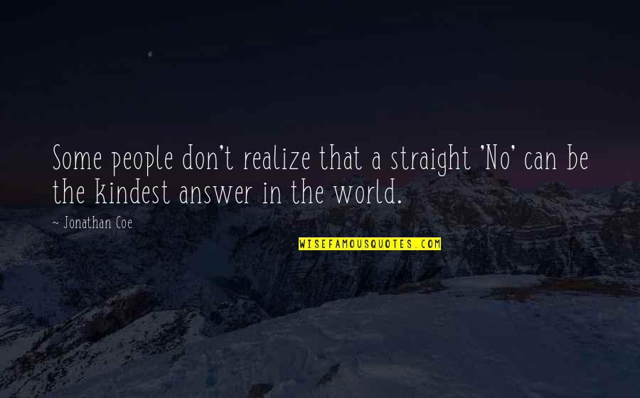 Funny Stumbleupon Quotes By Jonathan Coe: Some people don't realize that a straight 'No'