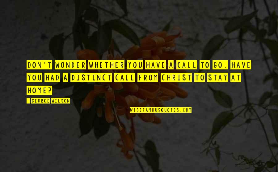 Funny Stupid Cat Quotes By George Wilson: Don't wonder whether you have a call to Funny Stupid Cat Quotes By George Wilson: Don't wonder whether you have a call to