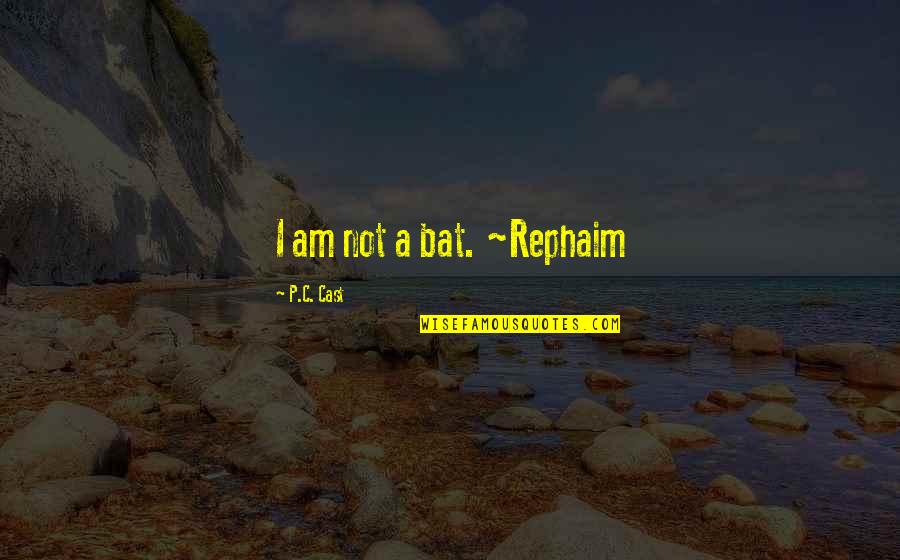 Funny Stupid Cat Quotes By P.C. Cast: I am not a bat. ~Rephaim