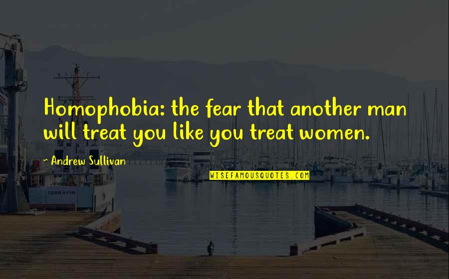 Funny Stutter Quotes By Andrew Sullivan: Homophobia: the fear that another man will treat