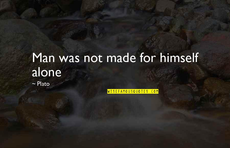 Funny Summer Camp Quotes By Plato: Man was not made for himself alone