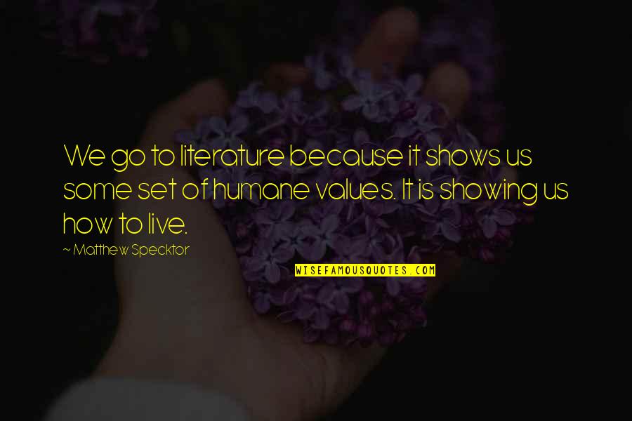 Funny Summer Short Quotes By Matthew Specktor: We go to literature because it shows us