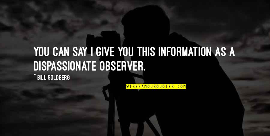 Funny Sunny Morning Quotes By Bill Goldberg: You can say I give you this information