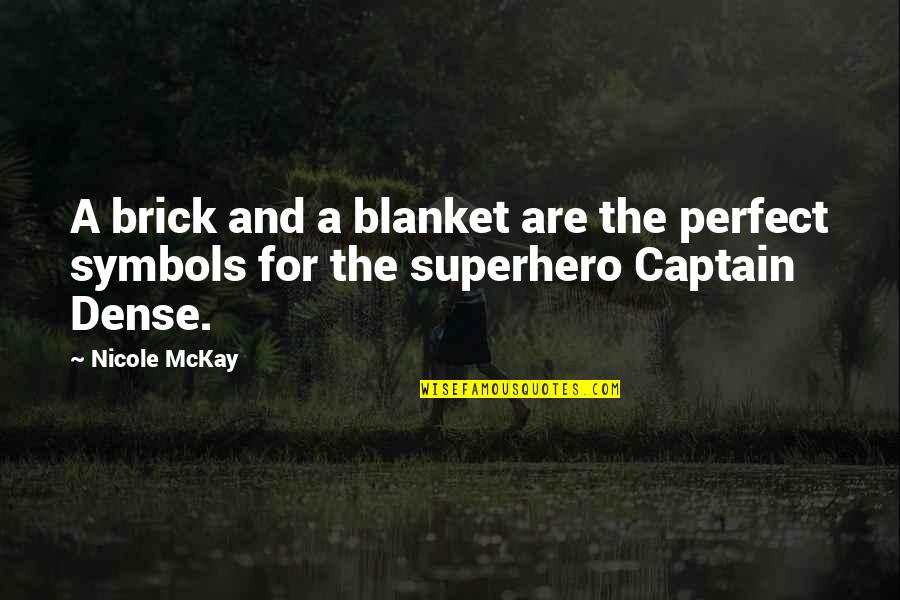 Funny Superhero Quotes By Nicole McKay: A brick and a blanket are the perfect