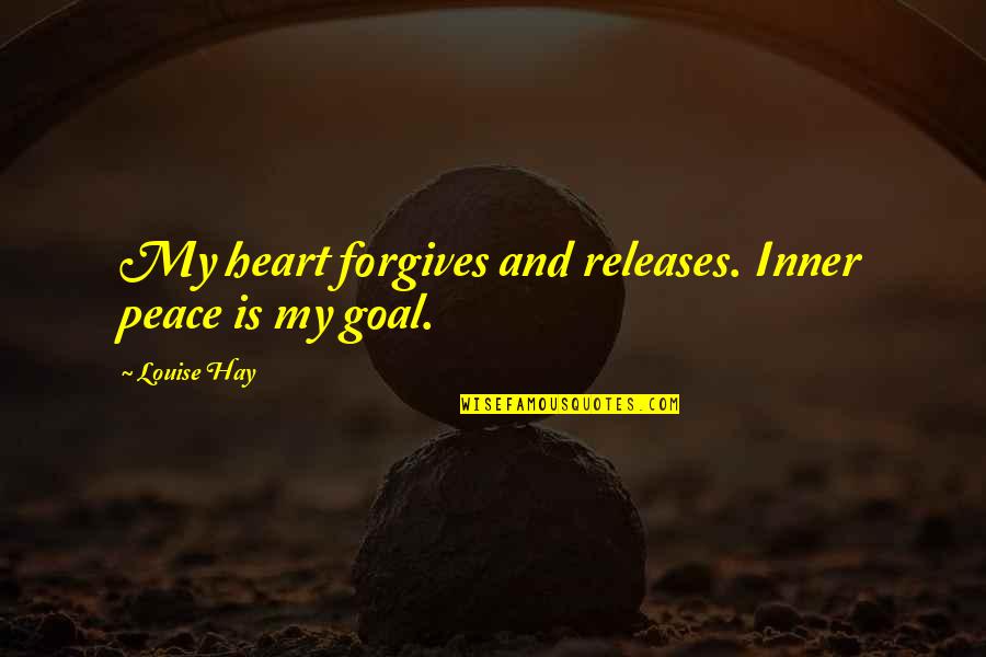 Funny Superstition Quotes By Louise Hay: My heart forgives and releases. Inner peace is