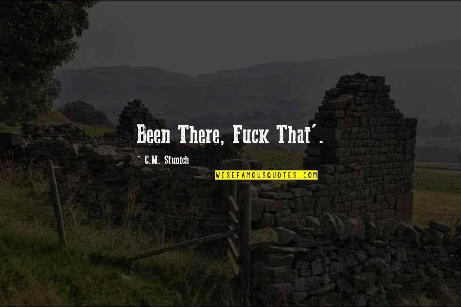 Funny Supervisors Quotes By C.M. Stunich: Been There, Fuck That'. Funny Supervisors Quotes By C.M. Stunich: Been There, Fuck That'.