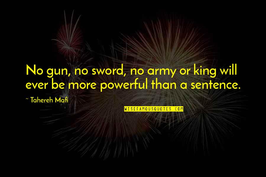 Funny Supra Quotes By Tahereh Mafi: No gun, no sword, no army or king