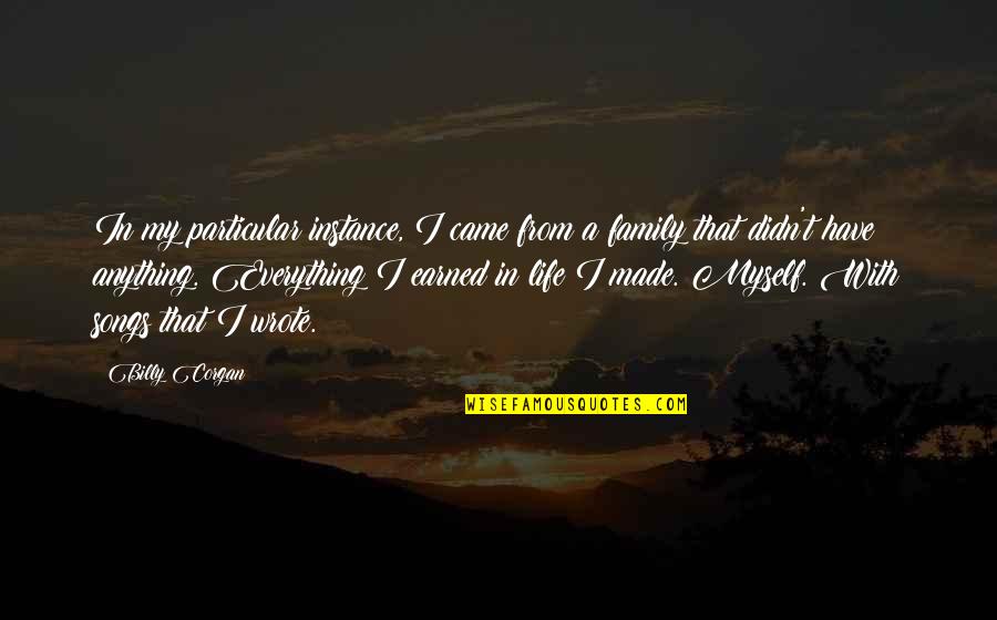 Funny Surprising Quotes By Billy Corgan: In my particular instance, I came from a Funny Surprising Quotes By Billy Corgan: In my particular instance, I came from a