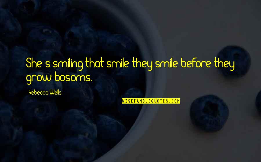 Funny Surprising Quotes By Rebecca Wells: She's smiling that smile they smile before they