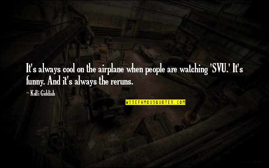 Funny Svu Quotes By Kelli Giddish: It's always cool on the airplane when people