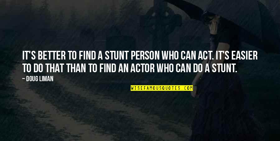 Funny Sweating Quotes By Doug Liman: It's better to find a stunt person who