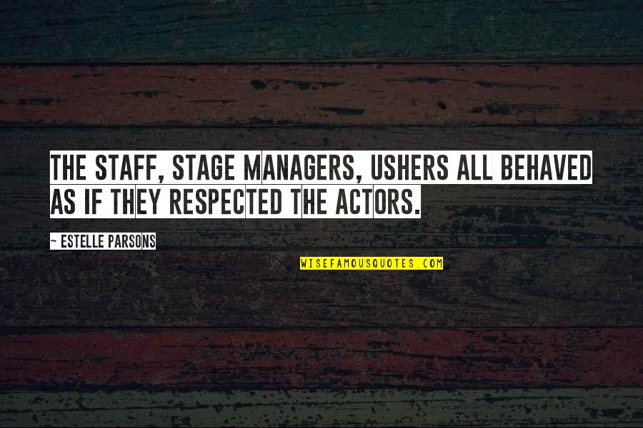 Funny Sweatpants Quotes By Estelle Parsons: The staff, stage managers, ushers all behaved as