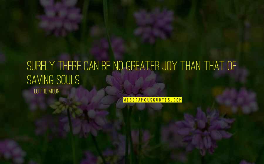 Funny Swedish Quotes By Lottie Moon: Surely there can be no greater joy than