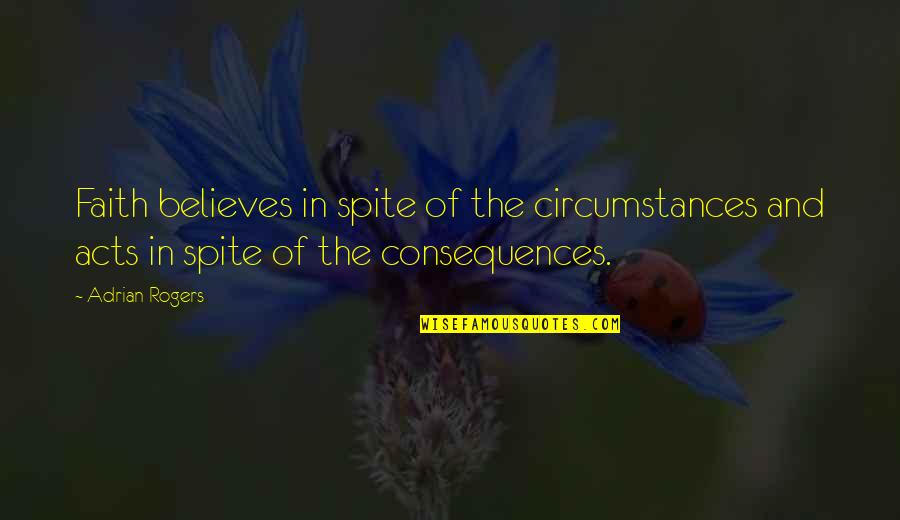 Funny Swimming Pools Quotes By Adrian Rogers: Faith believes in spite of the circumstances and