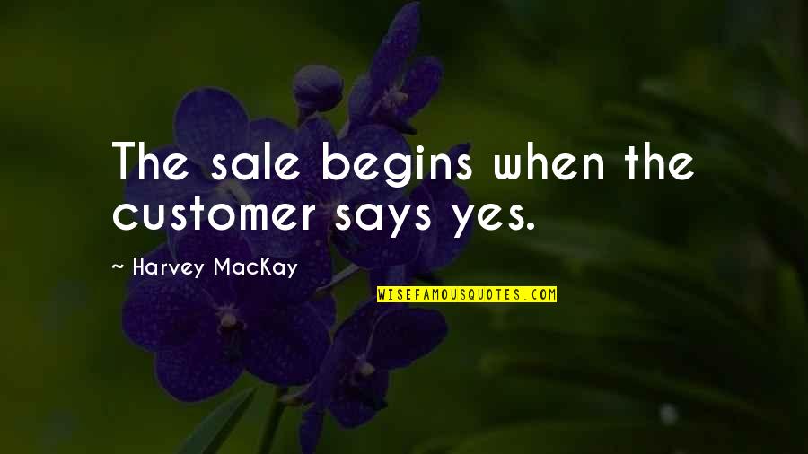 Funny Swing Dance Quotes By Harvey MacKay: The sale begins when the customer says yes.