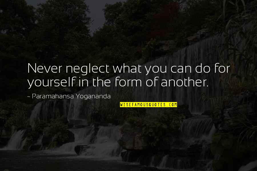 Funny Syndicate Quotes By Paramahansa Yogananda: Never neglect what you can do for yourself