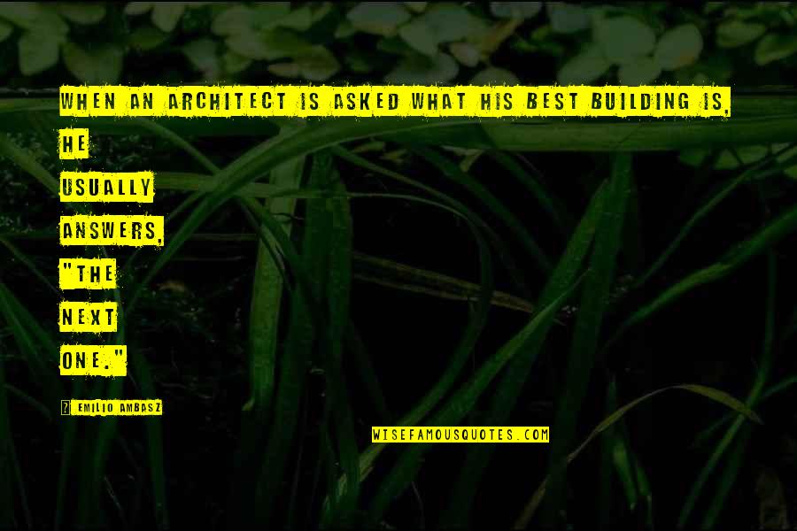 Funny T Bag Quotes By Emilio Ambasz: When an architect is asked what his best Funny T Bag Quotes By Emilio Ambasz: When an architect is asked what his best