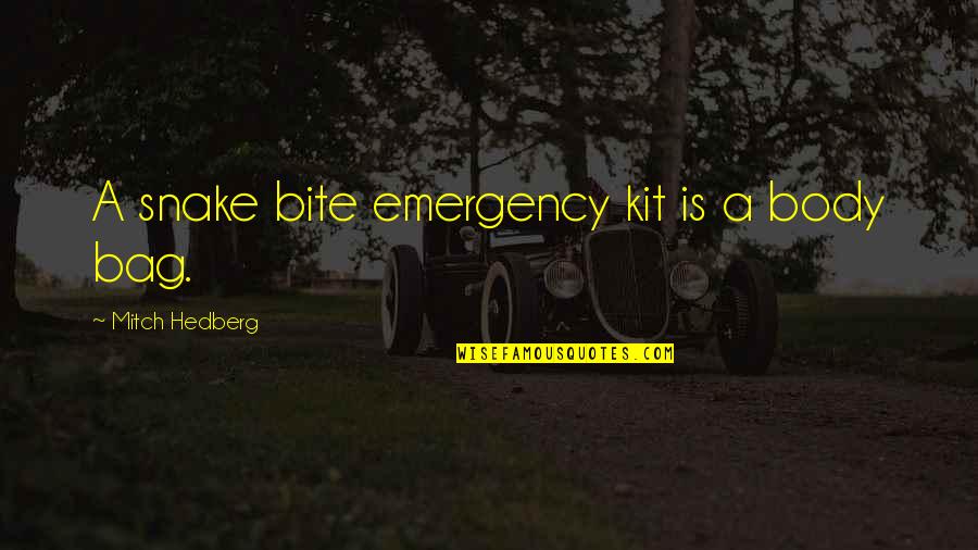 Funny T Bag Quotes By Mitch Hedberg: A snake bite emergency kit is a body Funny T Bag Quotes By Mitch Hedberg: A snake bite emergency kit is a body