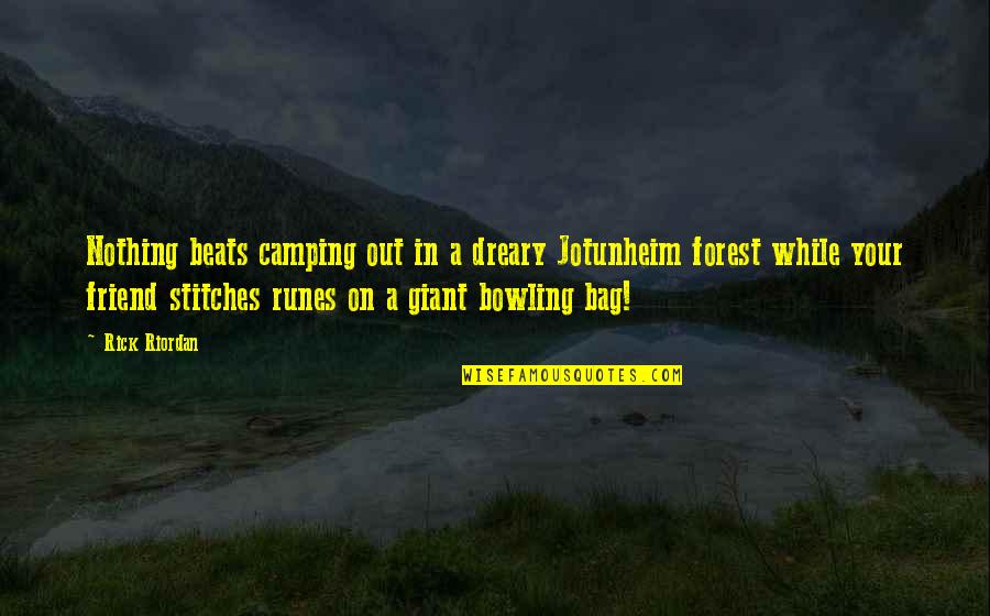 Funny T Bag Quotes By Rick Riordan: Nothing beats camping out in a dreary Jotunheim