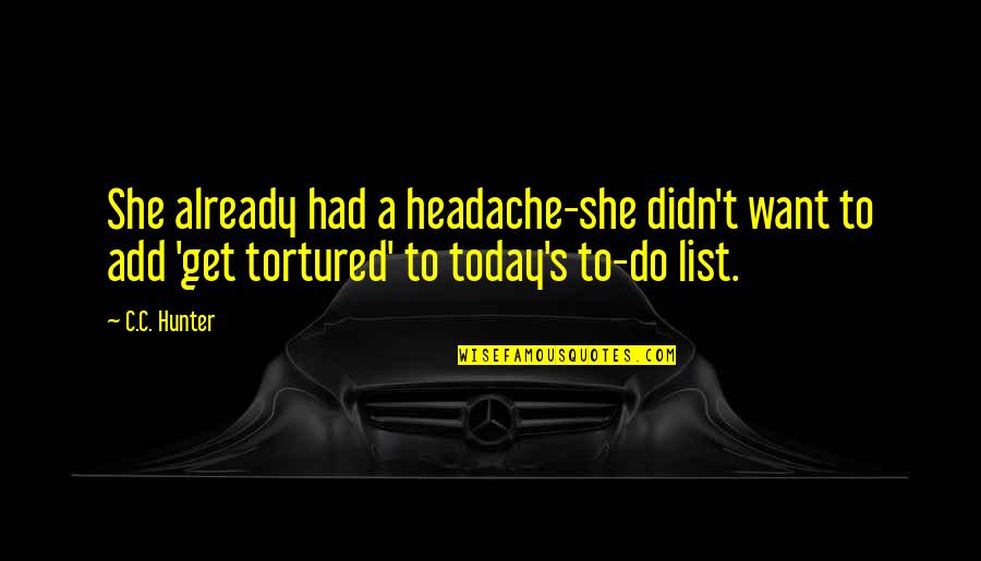 Funny T-ball Quotes By C.C. Hunter: She already had a headache-she didn't want to Funny T-ball Quotes By C.C. Hunter: She already had a headache-she didn't want to