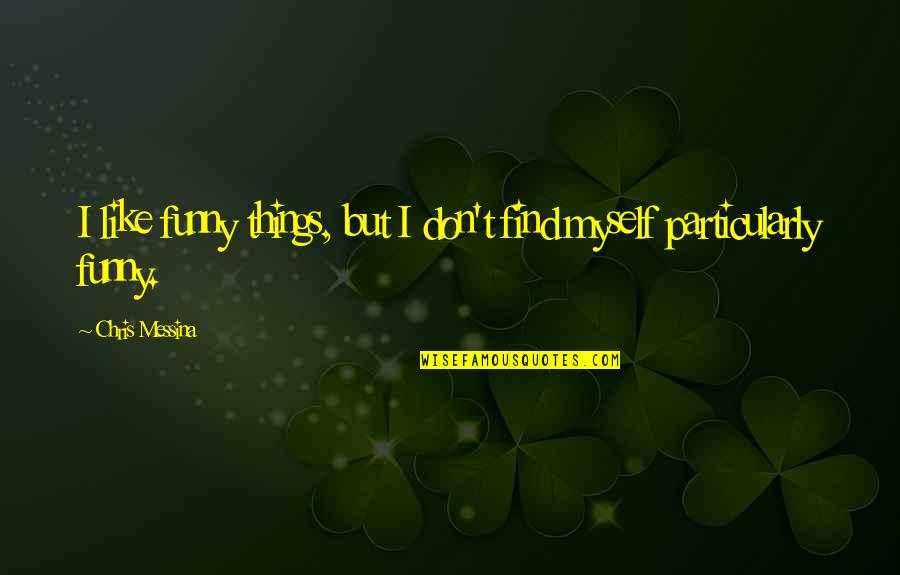 Funny T-ball Quotes By Chris Messina: I like funny things, but I don't find Funny T-ball Quotes By Chris Messina: I like funny things, but I don't find