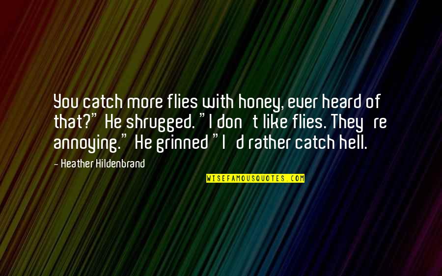 Funny T-ball Quotes By Heather Hildenbrand: You catch more flies with honey, ever heard Funny T-ball Quotes By Heather Hildenbrand: You catch more flies with honey, ever heard
