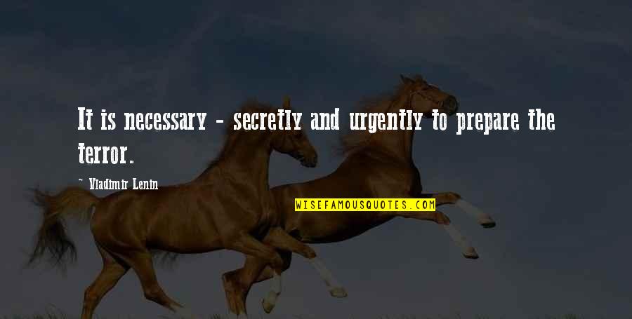 Funny Tagalog Accounting Quotes By Vladimir Lenin: It is necessary - secretly and urgently to