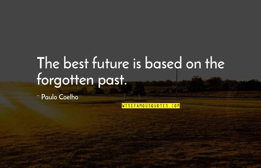 Funny Tagalog Revenge Quotes By Paulo Coelho: The best future is based on the forgotten
