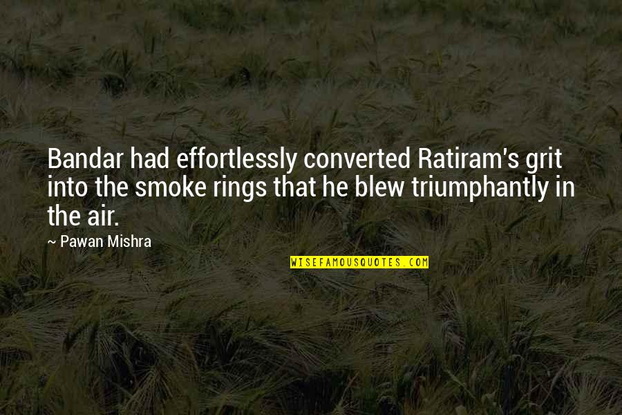 Funny Tagalog Rhyme Quotes By Pawan Mishra: Bandar had effortlessly converted Ratiram's grit into the