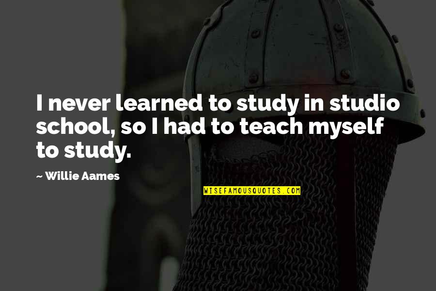 Funny Tagalog T Shirt Quotes By Willie Aames: I never learned to study in studio school,