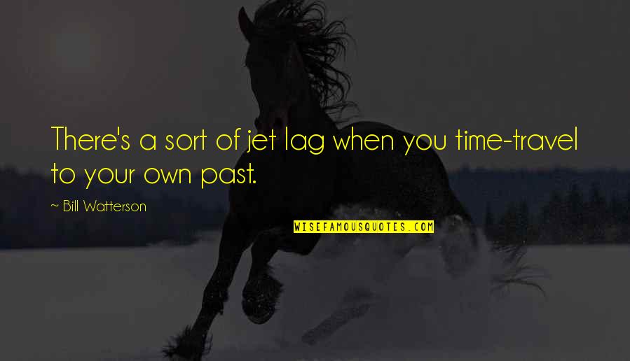 Funny Taglines Quotes By Bill Watterson: There's a sort of jet lag when you