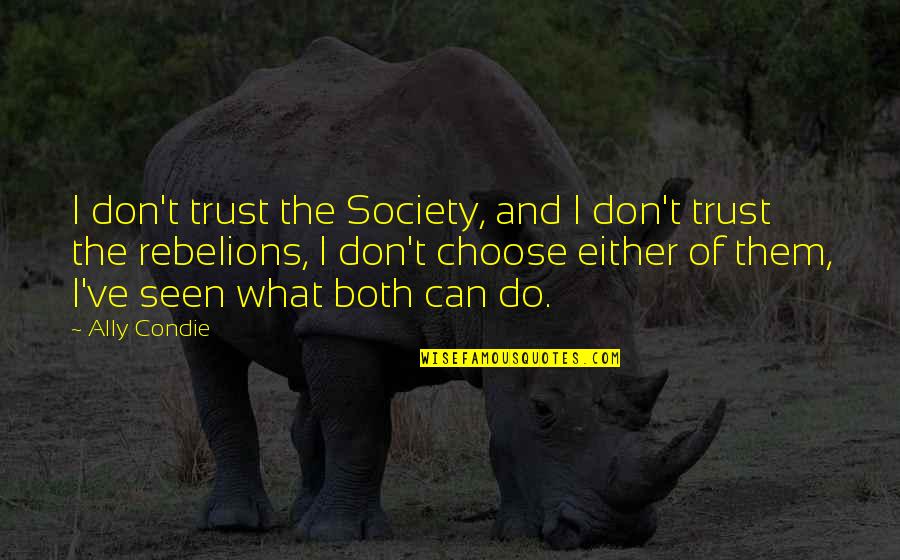 Funny Talented Quotes By Ally Condie: I don't trust the Society, and I don't