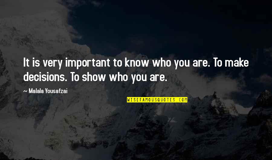 Funny Talented Quotes By Malala Yousafzai: It is very important to know who you Funny Talented Quotes By Malala Yousafzai: It is very important to know who you