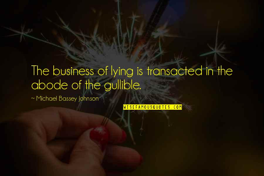 Funny Tall Quotes By Michael Bassey Johnson: The business of lying is transacted in the