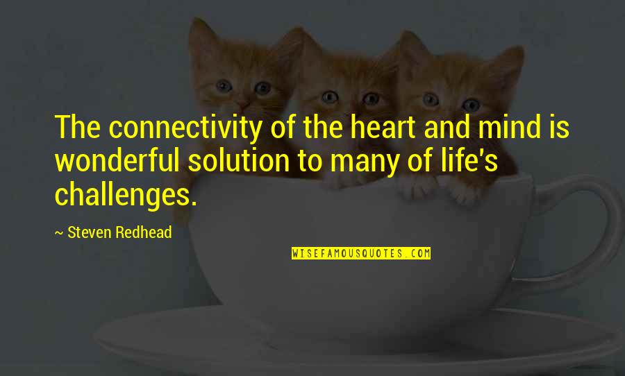 Funny Tall Quotes By Steven Redhead: The connectivity of the heart and mind is