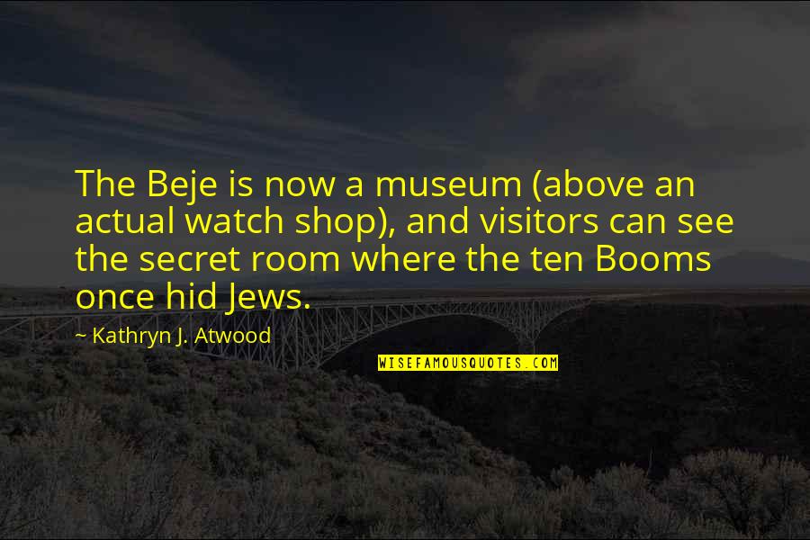 Funny Tanks Quotes By Kathryn J. Atwood: The Beje is now a museum (above an
