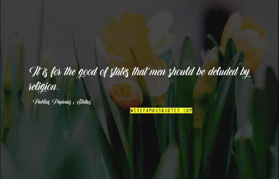 Funny Taystee Quotes By Publius Papinius Statius: It is for the good of states that Funny Taystee Quotes By Publius Papinius Statius: It is for the good of states that