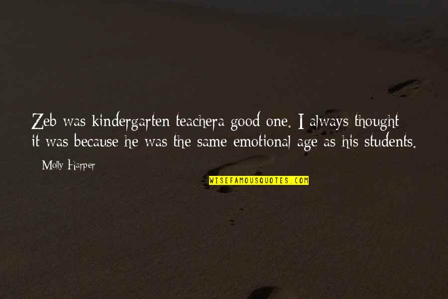 Funny Teacher Quotes By Molly Harper: Zeb was kindergarten teachera good one. I always