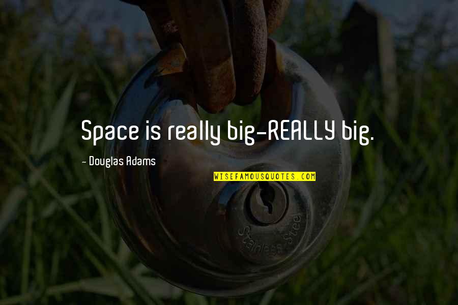 Funny Teacher Retirement Quotes By Douglas Adams: Space is really big-REALLY big.