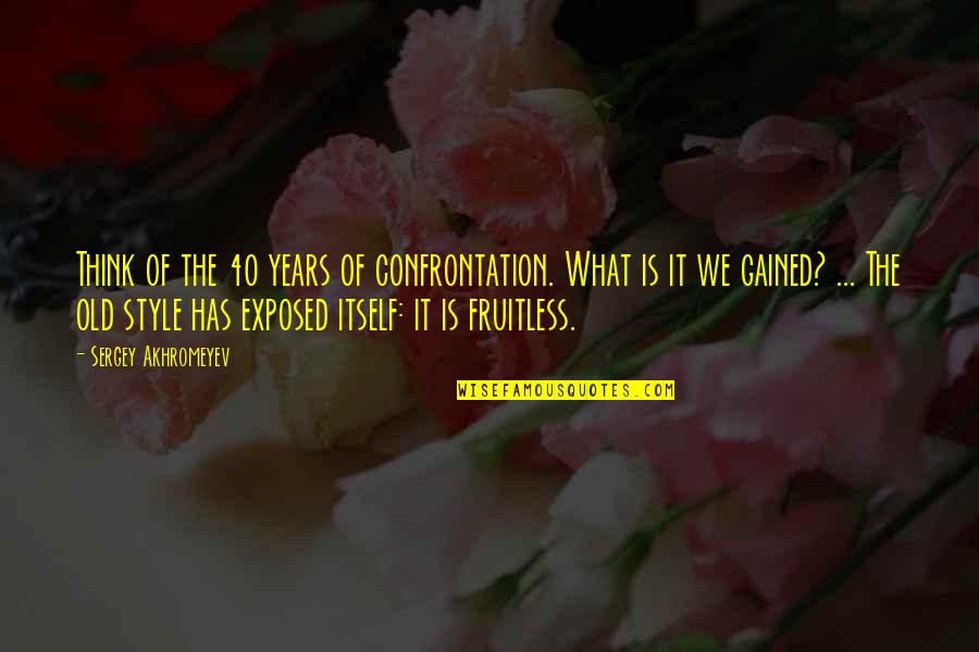 Funny Teacher Retirement Quotes By Sergey Akhromeyev: Think of the 40 years of confrontation. What