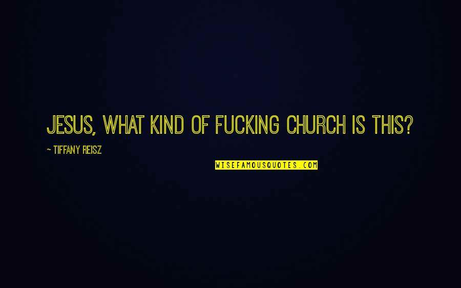 Funny Team Usa Quotes By Tiffany Reisz: Jesus, what kind of fucking church is this?