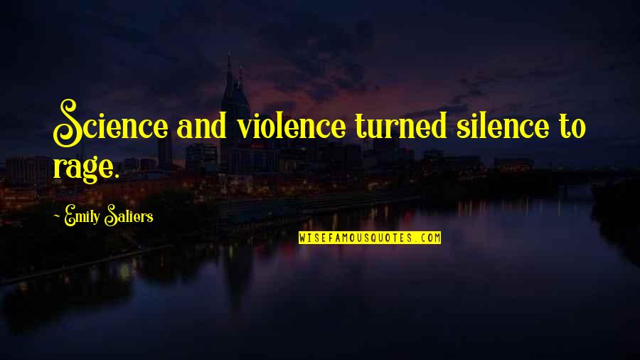Funny Tech N9ne Quotes By Emily Saliers: Science and violence turned silence to rage.