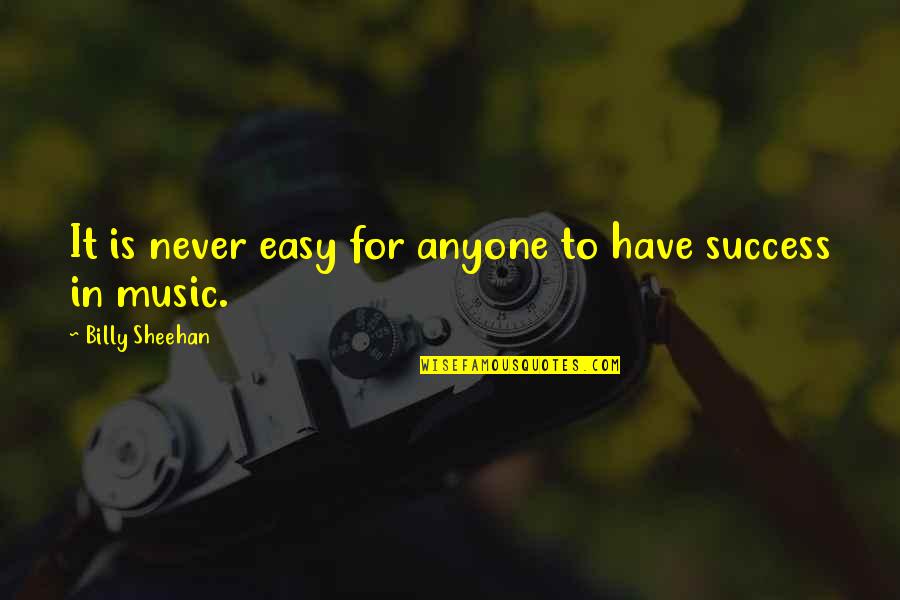 Funny Ted Mosby Quotes By Billy Sheehan: It is never easy for anyone to have Funny Ted Mosby Quotes By Billy Sheehan: It is never easy for anyone to have