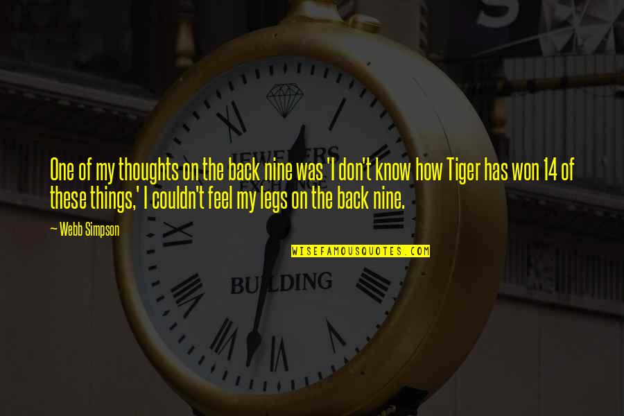 Funny Ted Mosby Quotes By Webb Simpson: One of my thoughts on the back nine Funny Ted Mosby Quotes By Webb Simpson: One of my thoughts on the back nine