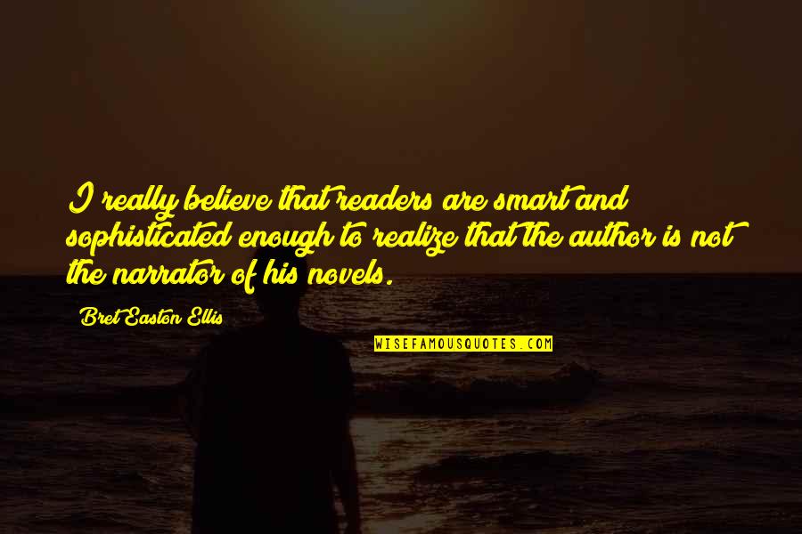 Funny Teething Quotes By Bret Easton Ellis: I really believe that readers are smart and