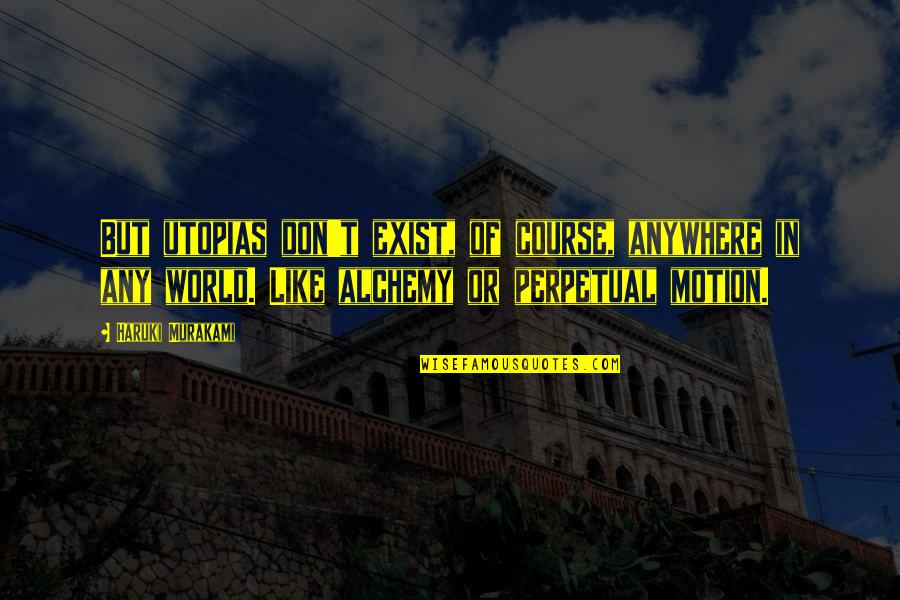 Funny Telemarketer Quotes By Haruki Murakami: But utopias don't exist, of course, anywhere in